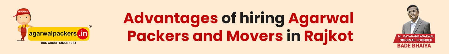 Advantages of Hiring Agarwal Packers and Movers in Rajkot