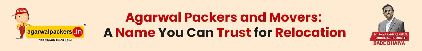 Agarwal Packers and Movers: A Name you can Trust for Relocation