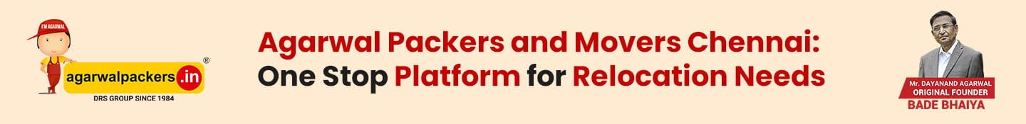 Agarwal Packers and Movers Chennai: One Stop Platform for Relocation Needs