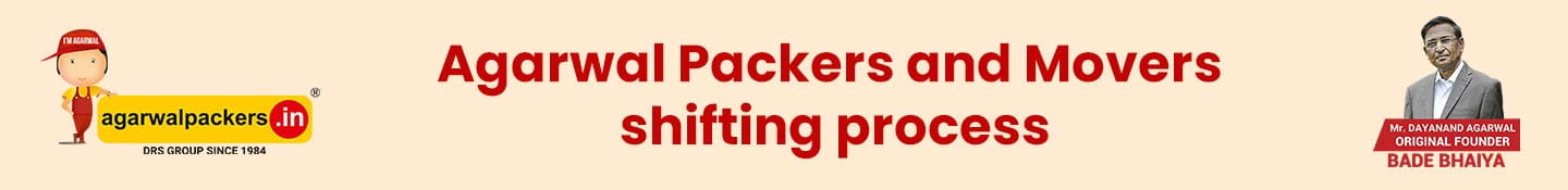 Agarwal Packers and Movers shifting process