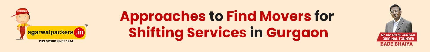 Approaches to Find Movers for Shifting Services in Gurgaon