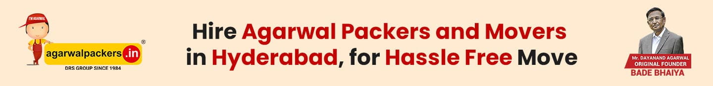 Hire Agarwal Packers and Movers in Hyderabad, for Hassle Free Move