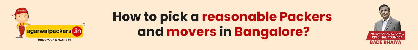 How to pick a reasonable Packers and movers in Bangalore?