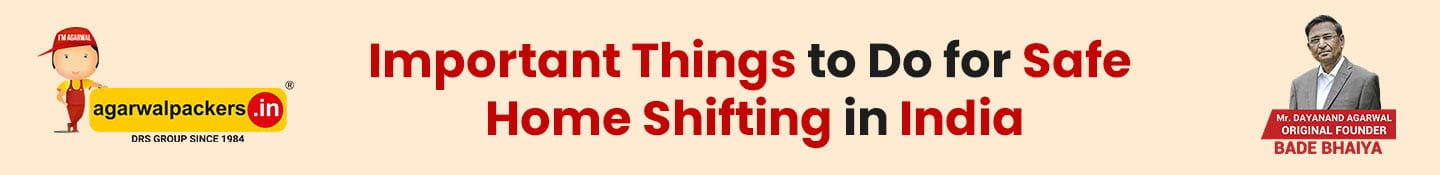 Important Things to Do for Safe Home Shifting in India