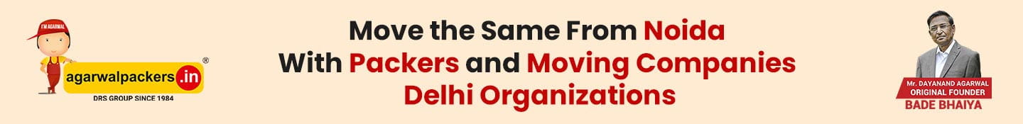 Move The same from Noida with Packers and Moving companies Delhi organizations