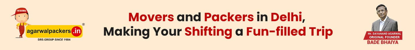 Movers and Packers in Delhi, making your shifting a fun filled trip