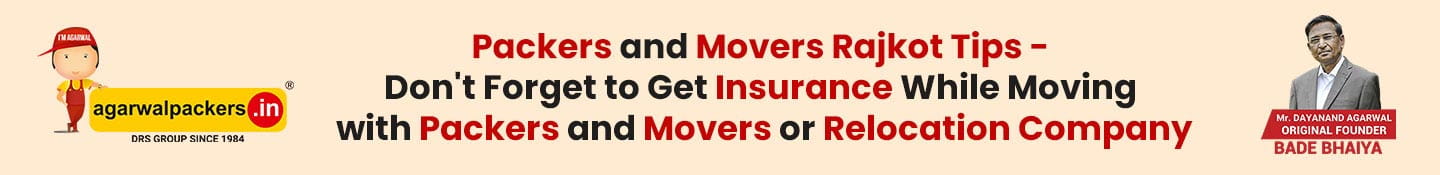 Packers and Movers Rajkot Tips: Don't Forget to Get Insurance While Moving with Packers And Movers or Relocation Company