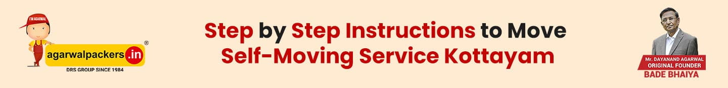 Step by step instructions to Move Self-Moving Service Kottayam- Agarwal Packers and Movers Kottayam