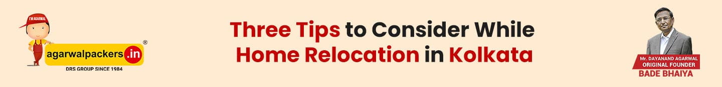 Three Tips to Consider While Home Relocation in Kolkata